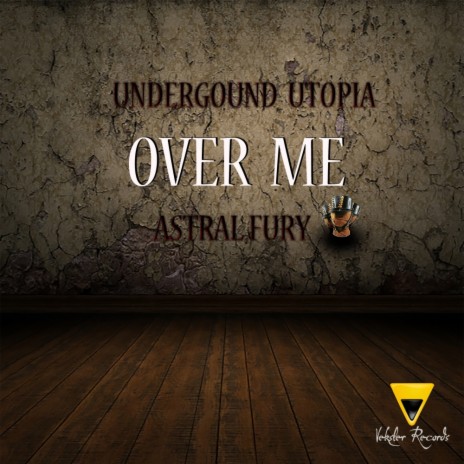 Over Me (Astral Fury) (Original Mix) | Boomplay Music