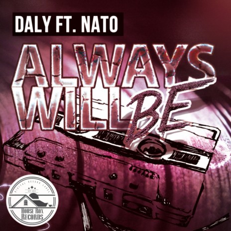 Always Will Be (Original Mix) ft. Nato | Boomplay Music