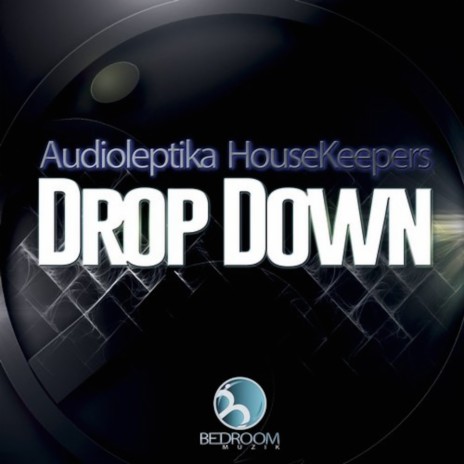 Drop Down (Original Mix) ft. HouseKeepers | Boomplay Music