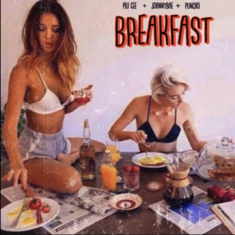 Breakfast ft. JohnnyBae, Puncho & FreakRik | Boomplay Music