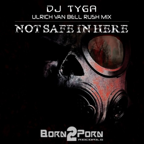 Not Safe In Here (Original Mix) | Boomplay Music