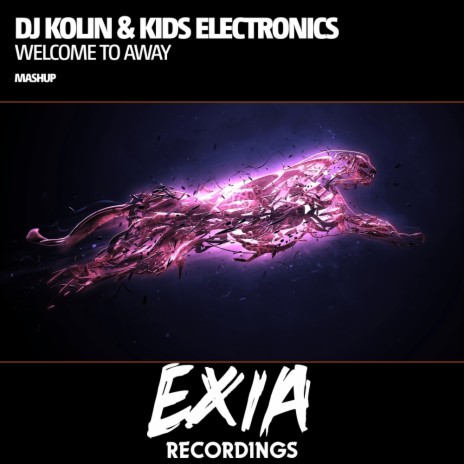 Welcome To Away (Mashup) ft. Kids Electronics | Boomplay Music