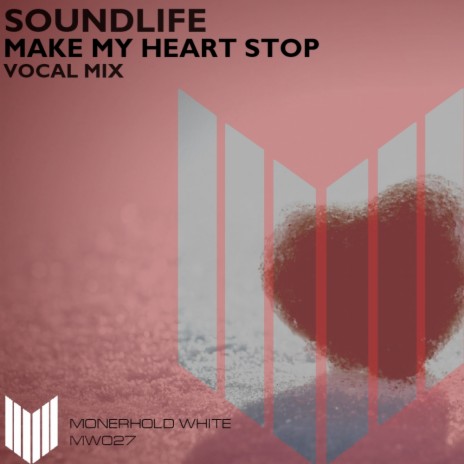 Make My Heart Stop (Vocal Mix) | Boomplay Music