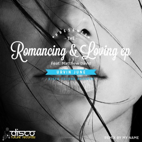 Romancing & Loving (Original Mix) ft. Matthew David