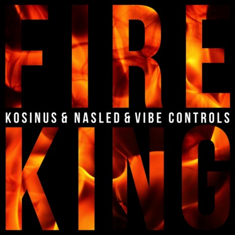 Fire King (Original Mix) ft. Nasled & Vibe Controls | Boomplay Music