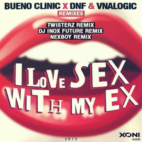 I Love Sex With My Ex (NEXBOY Remix) ft. DNF & Vnalogic