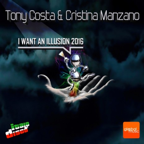 I Want An Illusion 2016 (Tony Costa Remix) ft. Cristina Manzano
