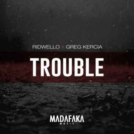 Trouble (Original Mix) ft. Greg Kercia | Boomplay Music