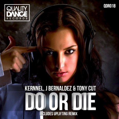Do Or Die (Uplifting Mix) ft. J Bernaldez & Tony Cut | Boomplay Music