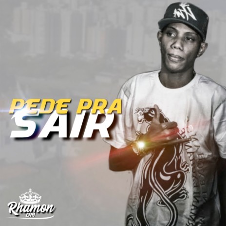 Pede pra Sair ft. Rhamon dm | Boomplay Music