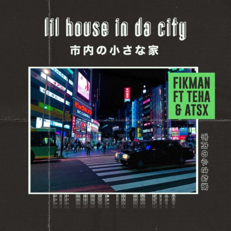 Lil House in da City ft. Teha & Atsx | Boomplay Music