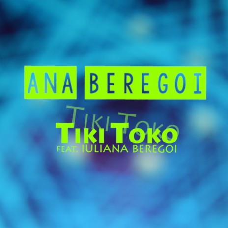 Tiki Toko ft. Iuliana Beregoi | Boomplay Music