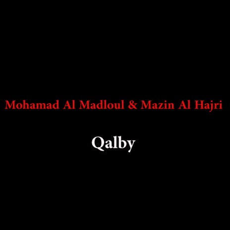 Qalby ft. Mazin Al Hajri | Boomplay Music