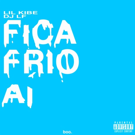 Fica Frio Aí ft. Lil Kibe | Boomplay Music