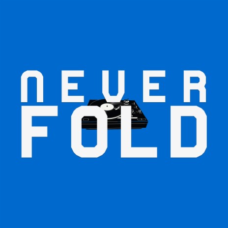 NEVER FOLD | Boomplay Music