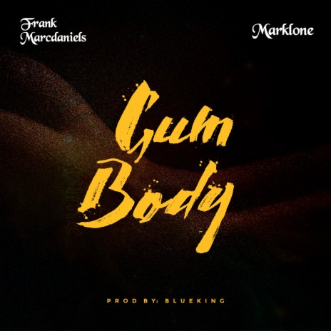 Gum Body ft. Marklone | Boomplay Music