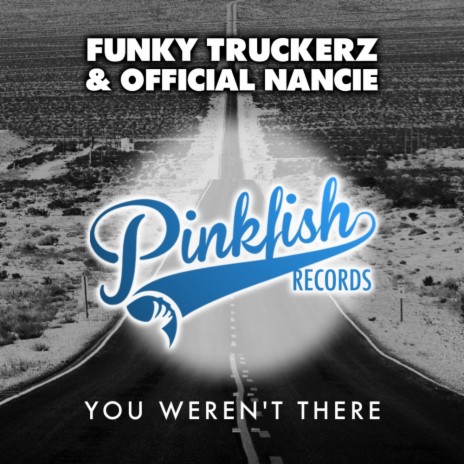 You Weren't There (Original Mix) ft. The Funky Truckerz