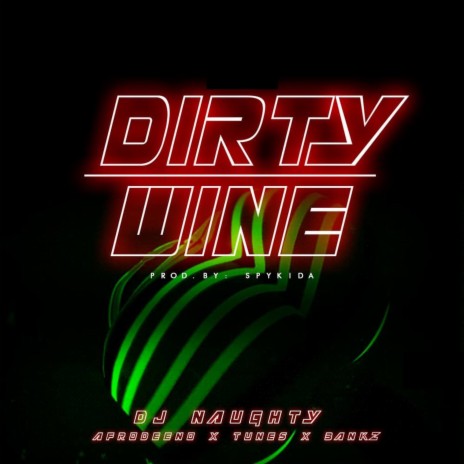 Dirty Wine ft. Afrodeeno, Tunes & Bankz | Boomplay Music