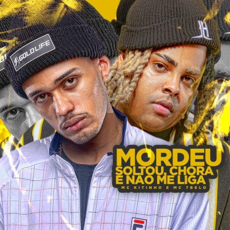 Mordeu, Soltou, Chora e Não me Liga ft. Mc 7 Belo | Boomplay Music