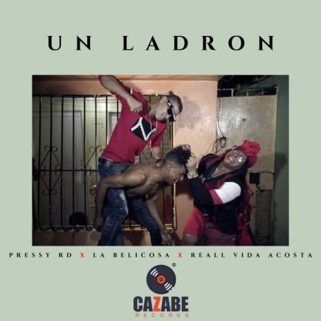 Un Ladron ft. La Belicosa & Reall Vida Acosta | Boomplay Music