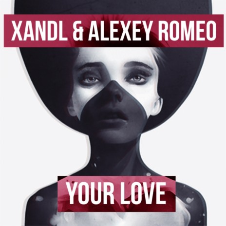 Your Love (Original Mix) ft. Alexey Romeo