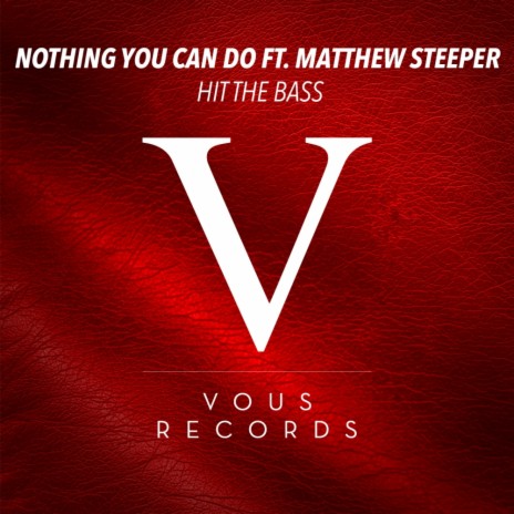 Nothing You Can Do (Original Mix) ft. Matthew Steeper