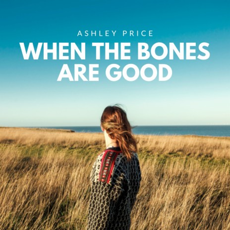 When the Bones Are Good | Boomplay Music