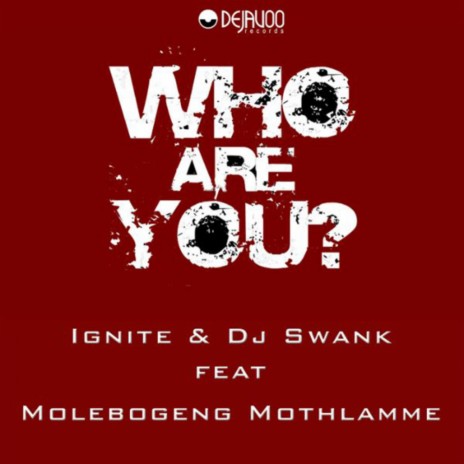 Who Are You? (Original Mix) ft. DJ Swank & Molebogeng Mothlamme