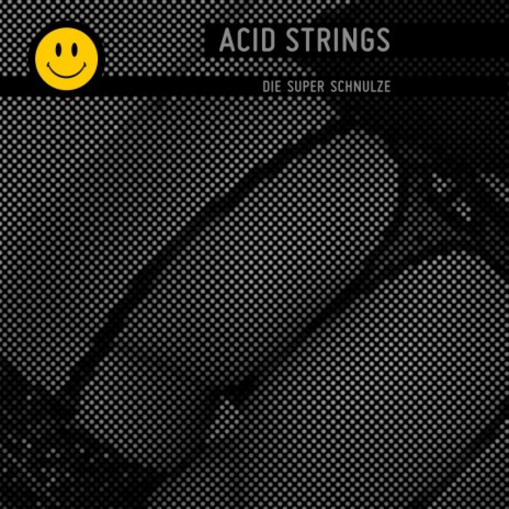 Acid Strings Die Super Schnulze (Original Mix) | Boomplay Music