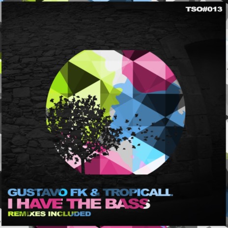 I Have The Bass (Original Mix) ft. Tropicall