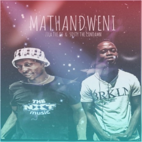 Mathandweni ft. ZILA THE DJ | Boomplay Music