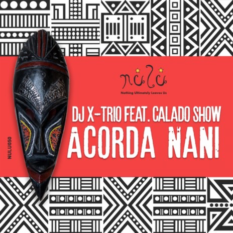 Acorda Nani (Original Mix) ft. Calado Show | Boomplay Music