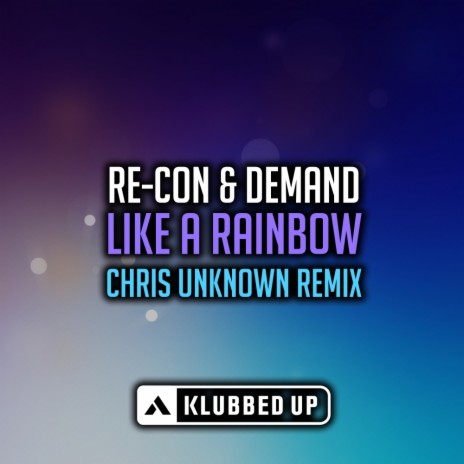 Like A Rainbow (Chris Unknown Remix) ft. Demand & Mandy Edge