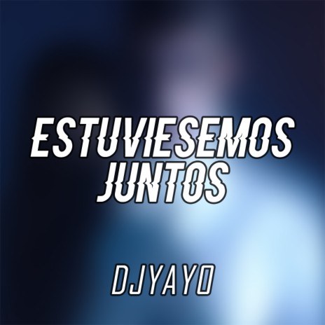 Estuviesemos Juntos | Boomplay Music