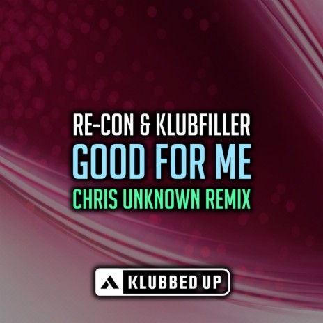 Good For Me (Chris Unknown Remix) ft. Klubfiller