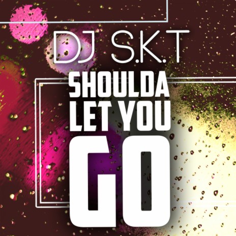 Shoulda Let You Go (Original Mix)