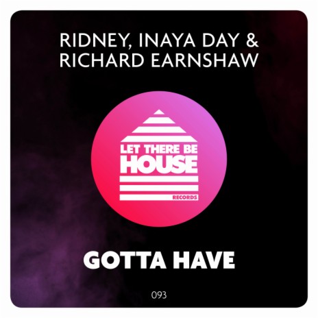 Gotta Have (Extended Mix) ft. Inaya Day & Richard Earnshaw