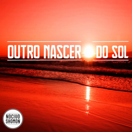 Outro Nascer do Sol | Boomplay Music