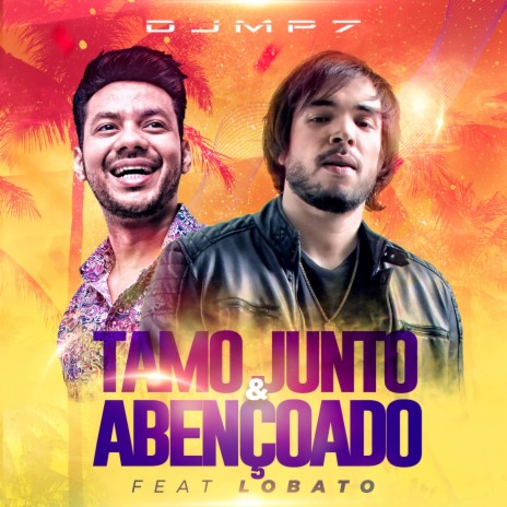 Tamo Junto & Abençoado ft. Lobato | Boomplay Music