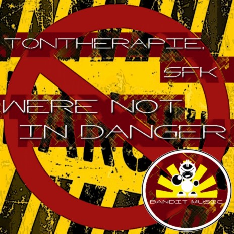 We're Not In Danger! (Original Mix) ft. SFK