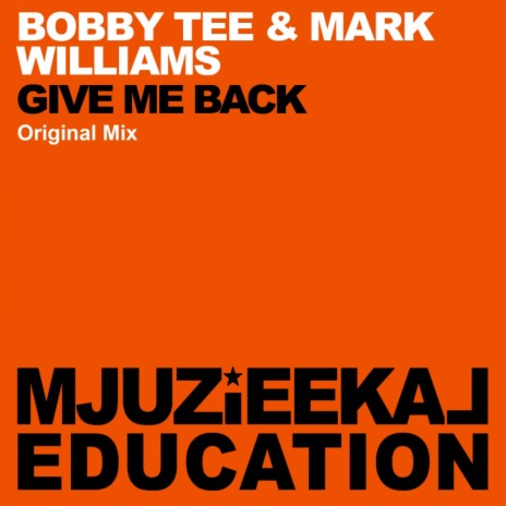 Give Me Back (Original Mix) ft. Mark Williams | Boomplay Music