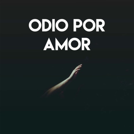 Odio Por Amor | Boomplay Music