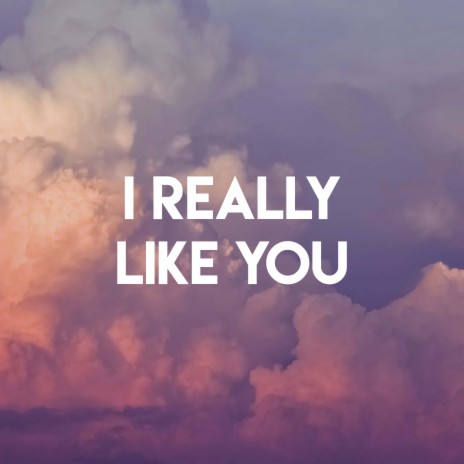 I Really Like You | Boomplay Music