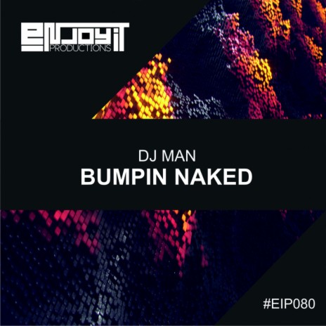 Bumpin Naked (Original Mix) | Boomplay Music
