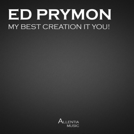 My Best Creation Is You (Original Mix) | Boomplay Music