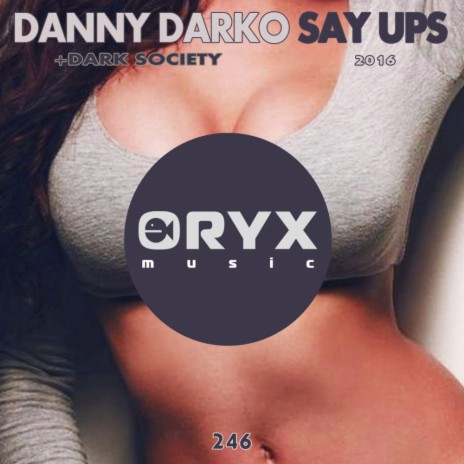 Say Ups 2016 (Original Mix) ft. Dark Society | Boomplay Music