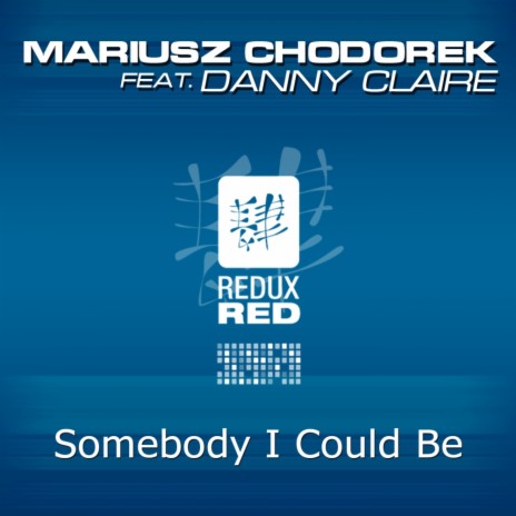 Somebody I Could Be (Original Mix) ft. Danny Claire | Boomplay Music
