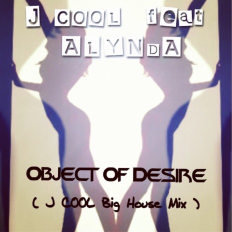 Object of Desire (Big House Mix) ft. Alynda