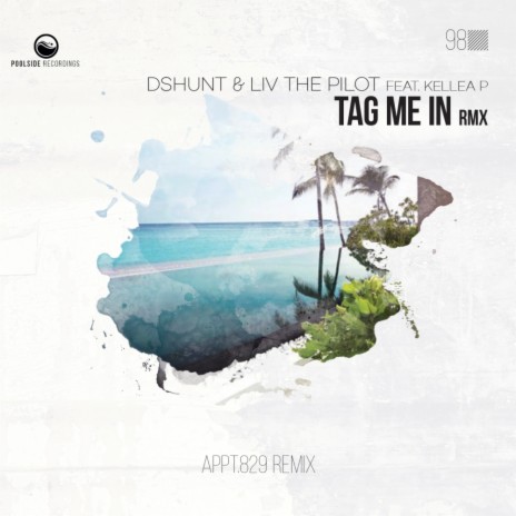 Tag Me In (Appt.829 Remix) ft. Liv The Pilot & Kellea P | Boomplay Music