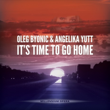 It's Time To Go Home (Radio Edit) ft. Angelika Yutt | Boomplay Music